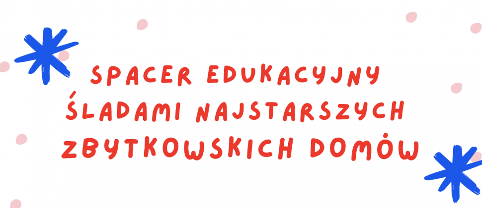 Spacer edukacyjny - zapraszamy