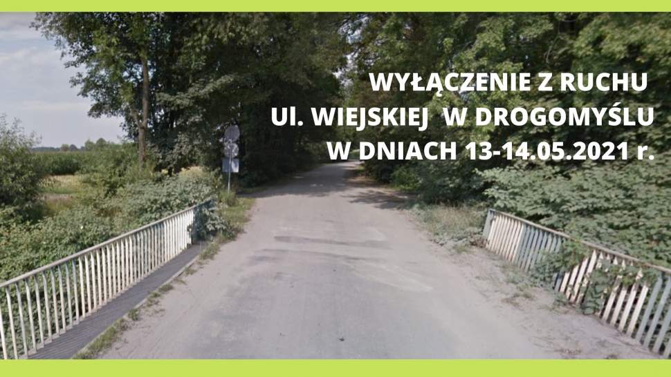 Wyłączenie z ruchu ul. Wiejskiej w Drogomyślu w dniach 13-14.05.2021