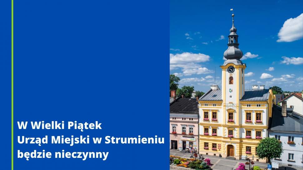 W Wielki Piątek Urząd Miejski w Strumieniu nieczynny